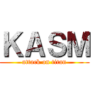 ＫＡＳＭ (attack on titan)