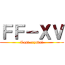 ＦＦ－ＸＶ (Last crystal)