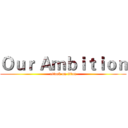 Ｏｕｒ Ａｍｂｉｔｉｏｎ (attack on titan)