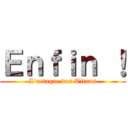 Ｅｎｆｉｎ ！ (L\'attaque des Titans)