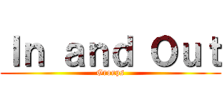 Ｉｎ ａｎｄ Ｏｕｔ (Groups)