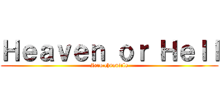 Ｈｅａｖｅｎ ｏｒ Ｈｅｌｌ (Zero chronicle)