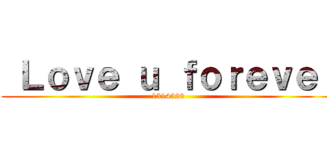  Ｌｏｖｅ ｕ ｆｏｒｅｖｅｒ (1314520)