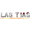 ＬＡＳ ＴＩＡＳ (En mecha)