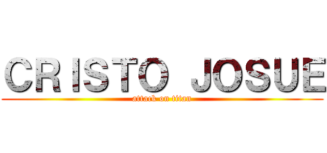 ＣＲＩＳＴＯ ＪＯＳＵＥ (attack on titan)