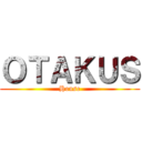 ＯＴＡＫＵＳ (House)