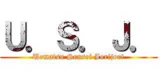 Ｕ．Ｓ．Ｊ． (Uematsu Sensei Jorijori)