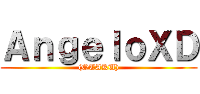 ＡｎｇｅｌｏＸＤ ((OTAKU))