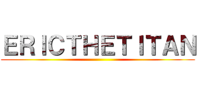 ＥＲＩＣＴＨＥＴＩＴＡＮ ()