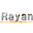 Ｒａｙａｎ (Cadermoidine)