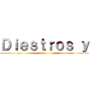 Ｄｉｅｓｔｒｏｓ ｙ ()