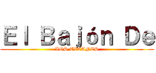 Ｅｌ Ｂａｊóｎ Ｄｅ (LOS TITANES)