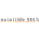 ｅｓｔａｌｌｉｄｏ ｓｏｃｉａｌ (estallido social)