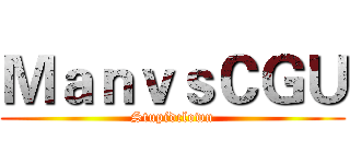 ＭａｎｖｓＣＧＵ (Stupidclown)
