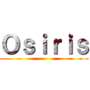 Ｏｓｉｒｉｓ ()