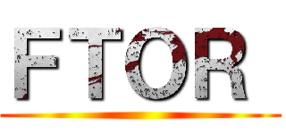 ＦＴＯＲ  ()