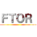 ＦＴＯＲ  ()