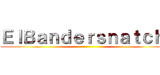 ＥｌＢａｎｄｅｒｓｎａｔｃｈ  ( )