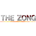 ＴＨＥ ＺＯＮＧ (attack on THE ZONG)