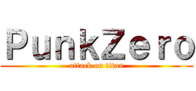 ＰｕｎｋＺｅｒｏ (attack on titan)