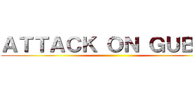 ＡＴＴＡＣＫ ＯＮ ＧＵＢＢＹ ()