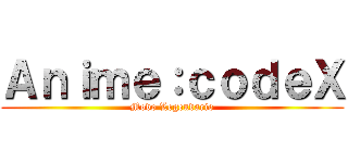 Ａｎｉｍｅ：ｃｏｄｅＸ (Modo Legendario)