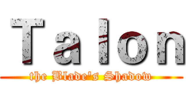 Ｔａｌｏｎ (the Blade's Shadow)