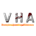 Ｖ Ｈ Ａ (Vampire hunting Alliance)