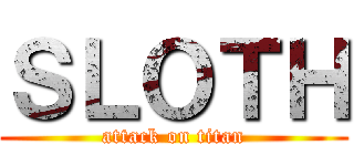 ＳＬＯＴＨ (attack on titan)