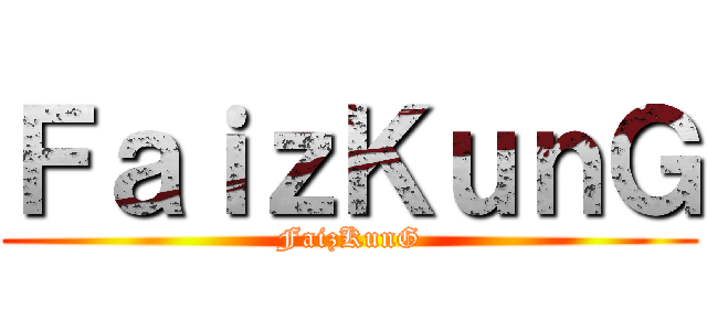 ＦａｉｚＫｕｎＧ (FaizKunG)