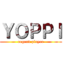 ＹＯＰＰＩ (regend player)