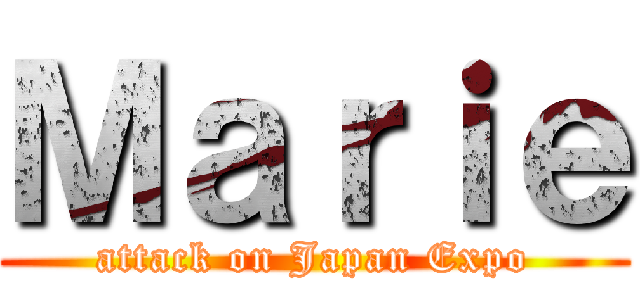 Ｍａｒｉｅ (attack on Japan Expo)