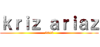 ｋｒｉｚ ａｒｉａｚ (2013)