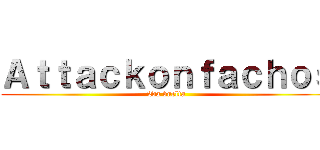 Ａｔｔａｃｋｏｎｆａｃｈｏｓ (2da vuelta)