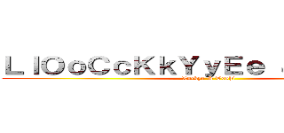 ＬｌＯｏＣｃＫｋＹｙＥｅ ＆ Ｔｏｓｈｉ (Lockye & Toshi)