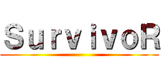 ＳｕｒｖｉｖｏＲ ()