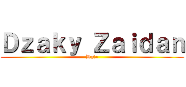 Ｄｚａｋｙ Ｚａｉｄａｎ (Dafa)