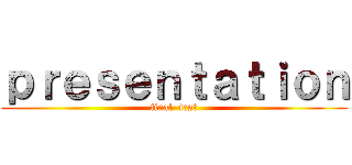 ｐｒｅｓｅｎｔａｔｉｏｎ (final  test)