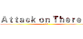 Ａｔｔａｃｋ ｏｎ Ｔｈｅｒｅｓａ (J2D)