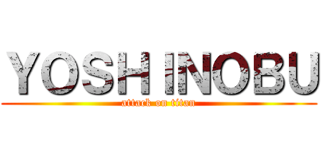 ＹＯＳＨＩＮＯＢＵ (attack on titan)