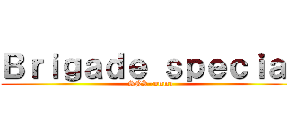 Ｂｒｉｇａｄｅ ｓｐｅｃｉａｌ (SNK-commu)