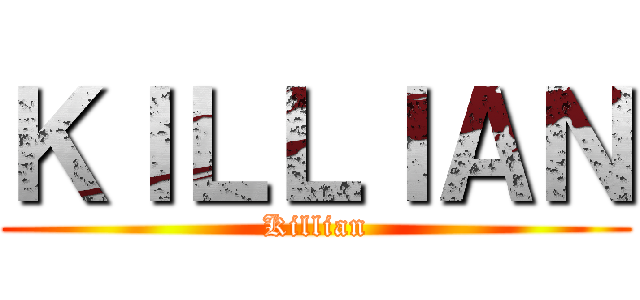 ＫＩＬＬＩＡＮ (Killian)