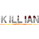 ＫＩＬＬＩＡＮ (Killian)