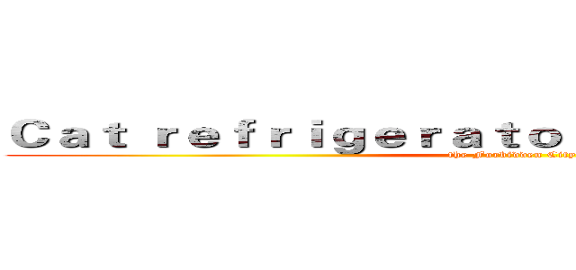 Ｃａｔ ｒｅｆｒｉｇｅｒａｔｏｒ ｓｔｉｃｋｅｒｓ ｏｆ  (the Forbidden City)