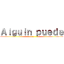 Ａｌｇｕｉｎ ｐｕｅｄｅ (obito)