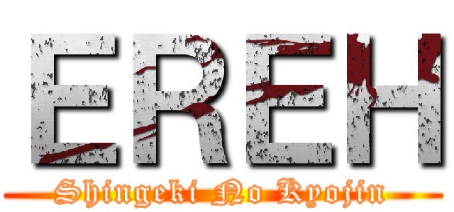 ＥＲＥＨ (Shingeki No Kyojin)