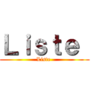 Ｌｉｓｔｅ  (Liste )