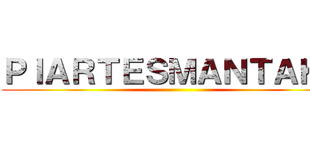 ＰＩＡＲＴＥＳＭＡＮＴＡＫＵ ()