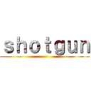 ｓｈｏｔｇｕｎ ()