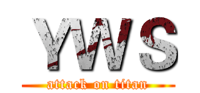 ＹＷＳ (attack on titan)